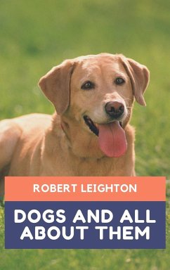 Dogs and all about them - Leighton, Robert