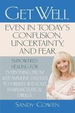 Get Well-Even in Today's Confusion, Uncertainty, and Fear