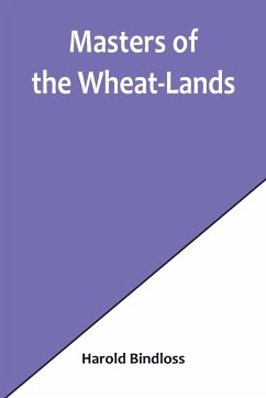 Masters of the Wheat-Lands - Bindloss, Harold