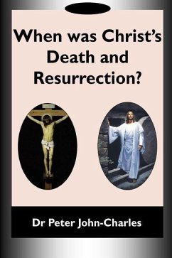 When Was Christ's Death and Resurrection? - John-Charles, Peter