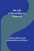 The Life of David Belasco; Vol. II