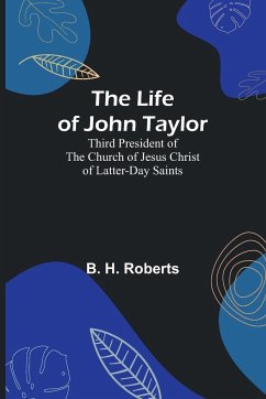The Life of John Taylor - B. H. Roberts