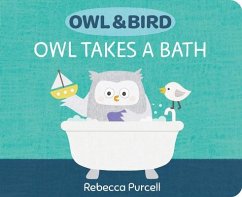 Owl & Bird: Owl Takes a Bath - Purcell, Rebecca