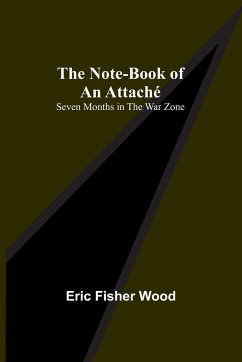 The Note-Book of an Attaché - Fisher Wood, Eric