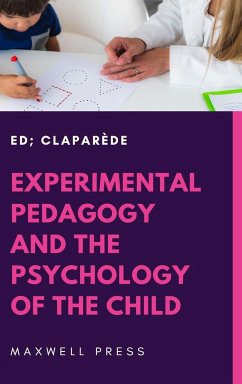 Experimental Pedagogy and the Psychology of the Child - Claparède, Ed