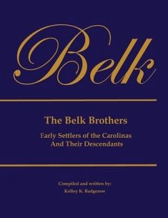 The Belk Brothers, Early Settlers of the Carolinas And Their Descendants - Badgerow, Kelley K.