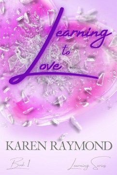 Learning to Love - Book 1 (Learning Series) - Raymond, Karen