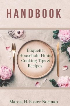 Handbook: Etiquette, Household Hints, Cooking Tips & Recipes - Norman, Marcia Foster