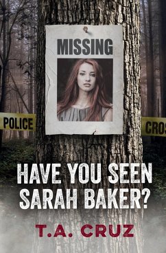 Have You Seen Sarah Baker? - Cruz, T. A.