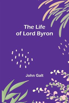 The Life of Lord Byron - Galt, John