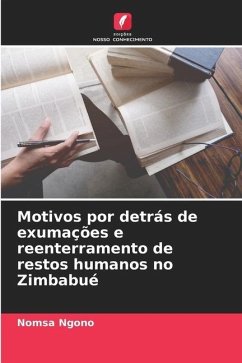 Motivos por detrás de exumações e reenterramento de restos humanos no Zimbabué - Ngono, Nomsa