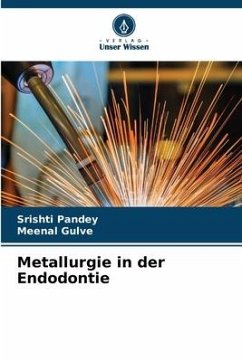 Metallurgie in der Endodontie - Pandey, Srishti;Gulve, Meenal