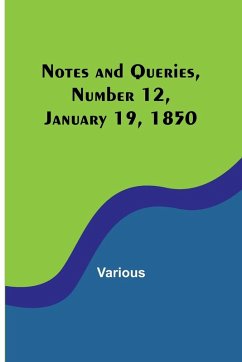 Notes and Queries, Number 12, January 19, 1850 - Various