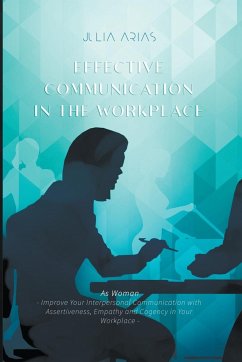 Effective Communication in the Workplace - Arias, Julia