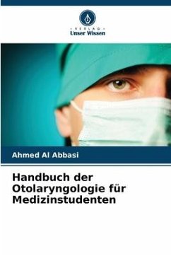 Handbuch der Otolaryngologie für Medizinstudenten - Al abbasi, Ahmed