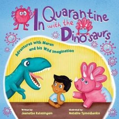 In Quarantine With The Dinosaurs: Adventures with Maran and his Wild Imagination. - Kulasingam, Jeenetha