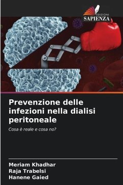 Prevenzione delle infezioni nella dialisi peritoneale - Khadhar, Meriam;Trabelsi, Raja;Gaied, Hanene