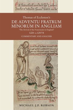 Thomas of Eccleston's de Adventu Fratrum Minorum in Angliam [The Arrival of the Franciscans in England], 1224-C.1257/8 - Robson, Dr Michael J.P.