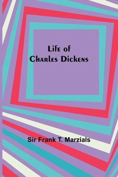 Life of Charles Dickens - Frank T. Marzials