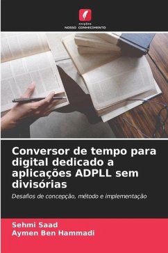 Conversor de tempo para digital dedicado a aplicações ADPLL sem divisórias - Saad, Sehmi;Ben Hammadi, Aymen