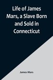 Life of James Mars, a Slave Born and Sold in Connecticut