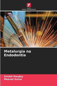 Metalurgia na Endodontia - Pandey, Srishti;Gulve, Meenal