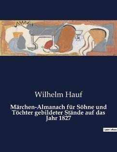 Märchen-Almanach für Söhne und Töchter gebildeter Stände auf das Jahr 1827 - Hauf, Wilhelm