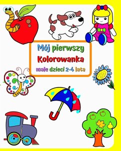 Mój pierwszy Kolorowanka ma¿e dzieci 2-4 lata - Kim, Maryan Ben