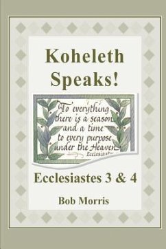 Koheleth Speaks: Ecclesiastes 3 & 4 - Morris, Bob