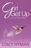 Girl Get Up: A 31-Day Devotional