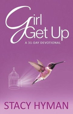 Girl Get Up: A 31-Day Devotional - Hyman, Stacy