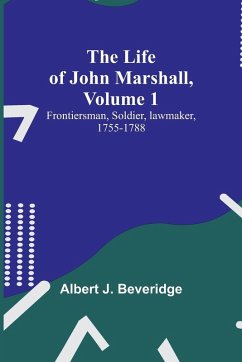 The Life of John Marshall, Volume 1 - Albert J. Beveridge