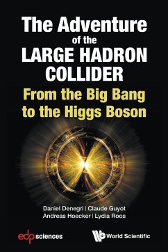 The Adventure of the Large Hadron Collider - Daniel Denegri; Claude Guyot; Andreas Hoecker