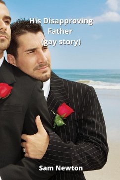 His Disapproving Father (gay story) - Newton, Sam