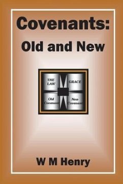 Covenants: Old and New - Henry, W. M.