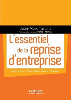 L'essentiel de la reprise d'entreprise: Facteurs de succès - Montages juridiques optimums - Cas pratiques. - Tariant, Jean-Marc; Thomas, Jérôme