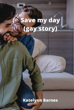 Save my day (gay story) - Barnes, Katelynn