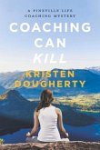 Coaching Can Kill: A Pineville Life Coaching Mystery Volume 1