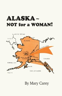 Alaska - Not for a Woman! - Carey, Mary