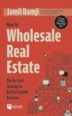 How to Wholesale Real Estate