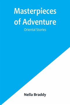 Masterpieces of Adventure-Oriental Stories - Braddy, Nella