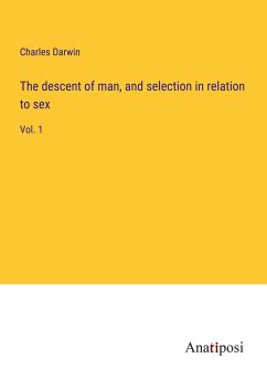 The descent of man, and selection in relation to sex - Darwin, Charles