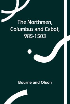 The Northmen, Columbus and Cabot, 985-1503 - And Olson, Bourne