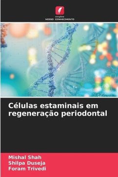 Células estaminais em regeneração periodontal - Shah, Mishal;Duseja, Shilpa;Trivedi, Foram