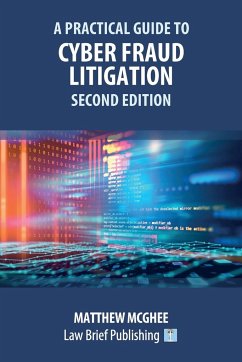 A Practical Guide to Cyber Fraud Litigation - Second Edition - McGhee, Matthew
