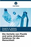 Die Vorteile von Plastik und seine drohenden Gefahren für die Menschheit