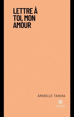 Lettre à toi, mon amour - Armelle Tanha