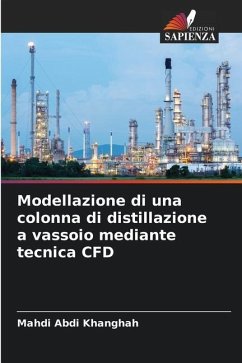 Modellazione di una colonna di distillazione a vassoio mediante tecnica CFD - Abdi khanghah, Mahdi