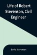 Life of Robert Stevenson, Civil Engineer - Bild 1