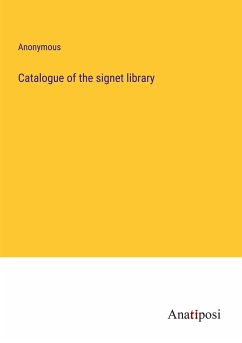 Catalogue of the signet library - Anonymous